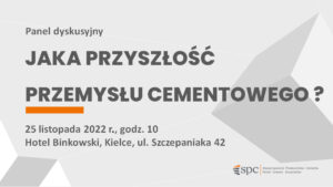 Zapraszamy na panel dyskusyjny pt. “Jaka przyszłość przemysłu cementowego w Polsce?”